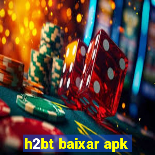 h2bt baixar apk